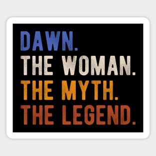 Dawn The Woman The Myth The Legend First Name Dawn Magnet